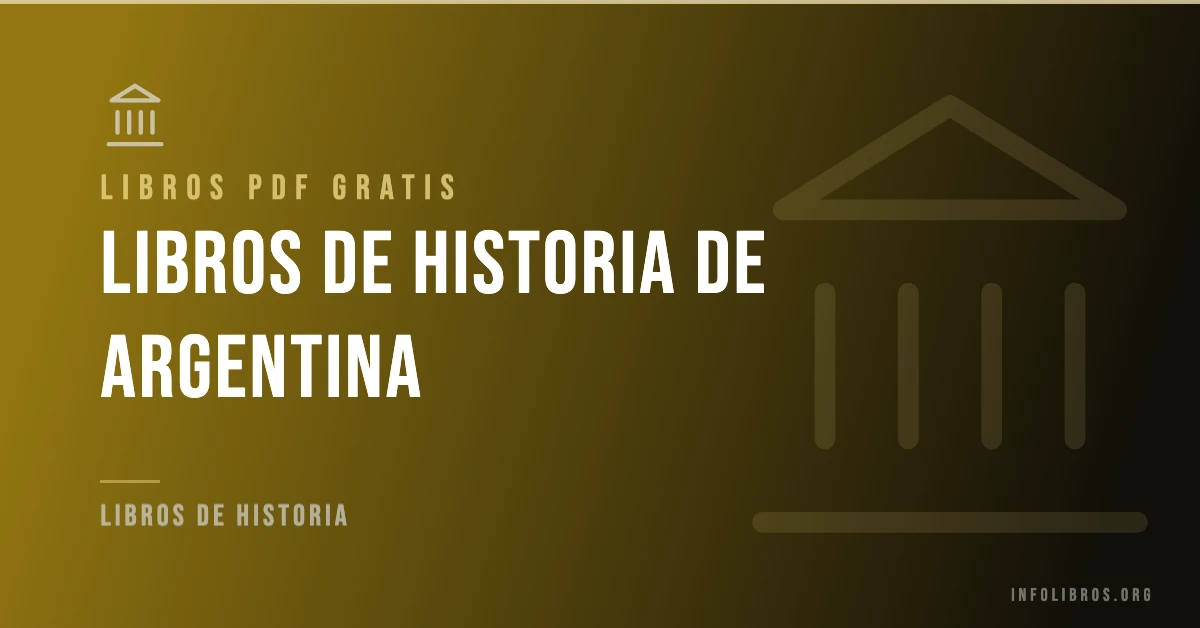 Más de 15 libros de la historia de Argentina en PDF gratis.