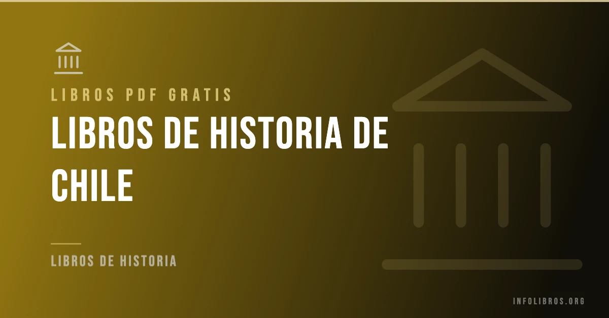 15+ libros de la historia de Chile en formato PDF gratis.