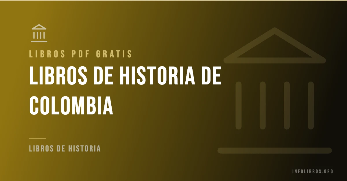 Libros de historia de Colombia disponibles gratis en PDF.