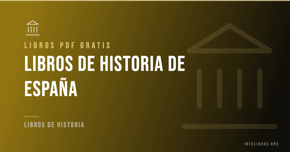 Más de 15 libros de historia de España gratis en formato PDF.