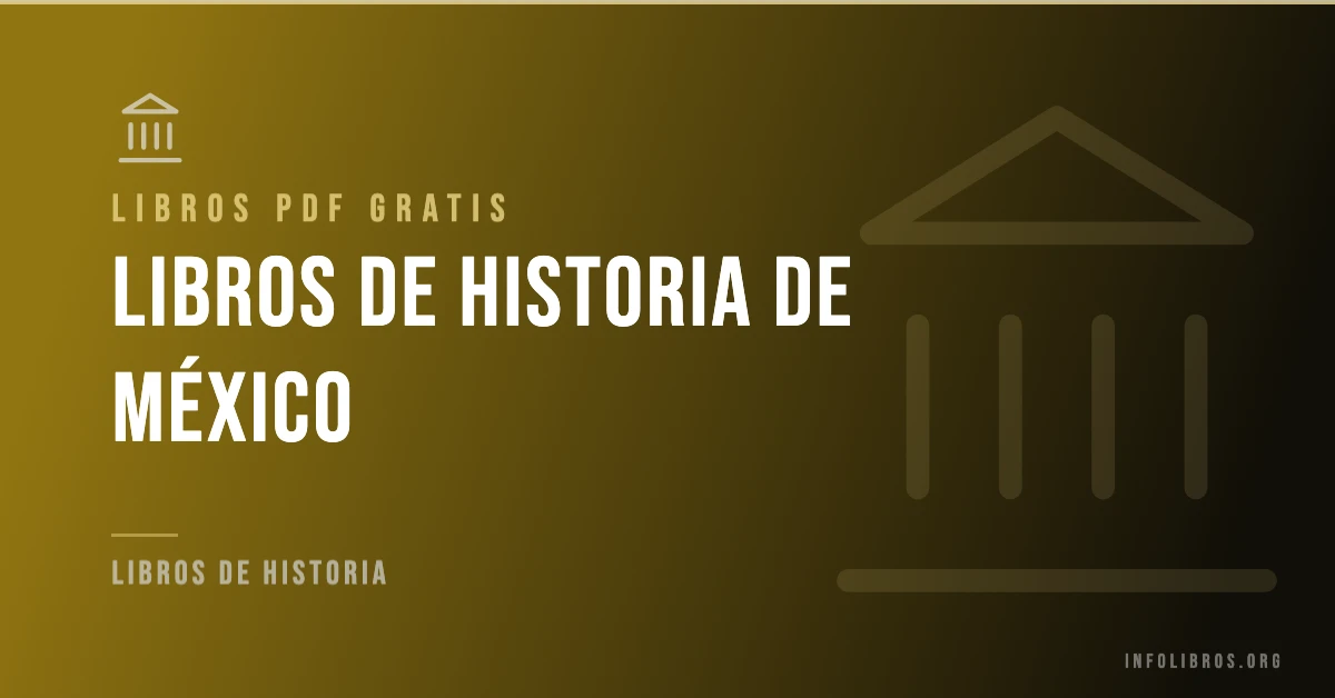 Libros de historia de México disponibles gratis en PDF.