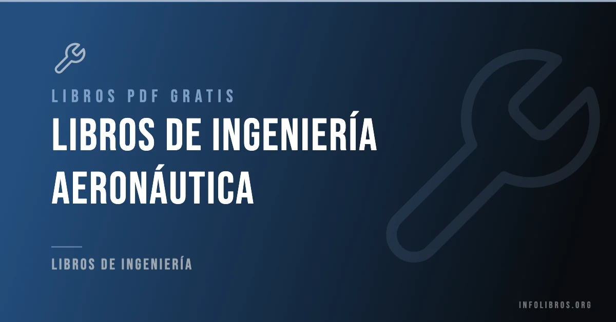 7+ libros de ingeniería aeronáutica en formato PDF gratis.