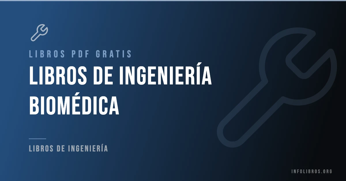 Más de 7 libros de ingeniería biomédica en PDF gratis.