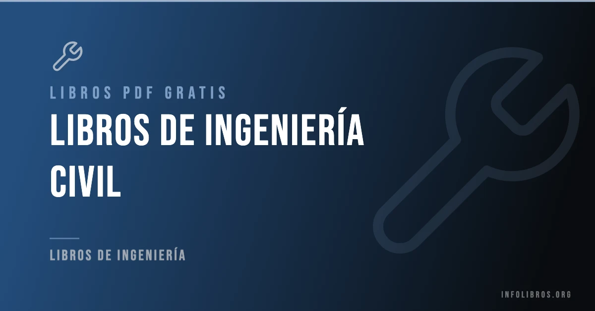10+ libros de ingeniería civil en formato PDF gratis.