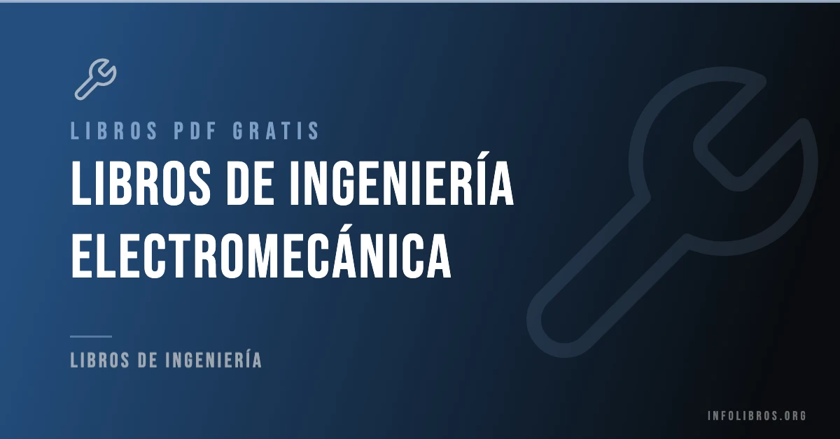 10+ libros y guias de ingeniería electromecánica en formato PDF gratis.