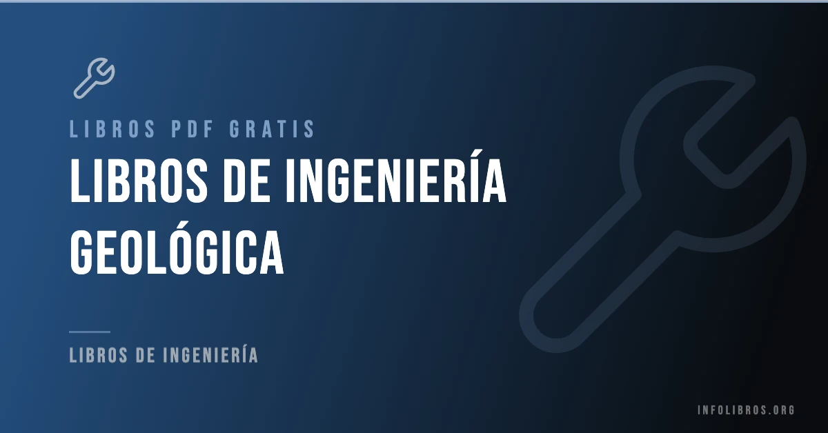 Más de 20 libros de ingeniería geológica en PDF gratis.