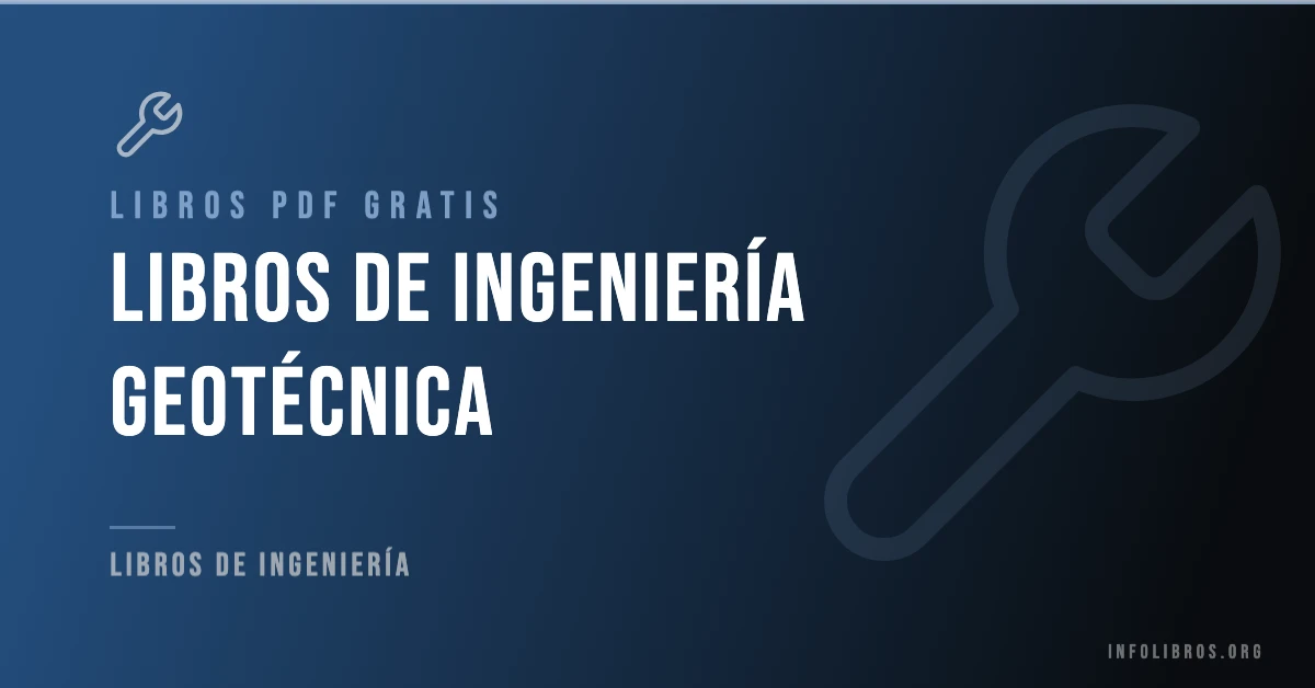 Más de 15 libros de ingeniería geotécnica en PDF gratis.