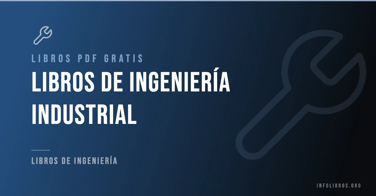 7+ libros de ingeniería industrial en formato PDF gratis.
