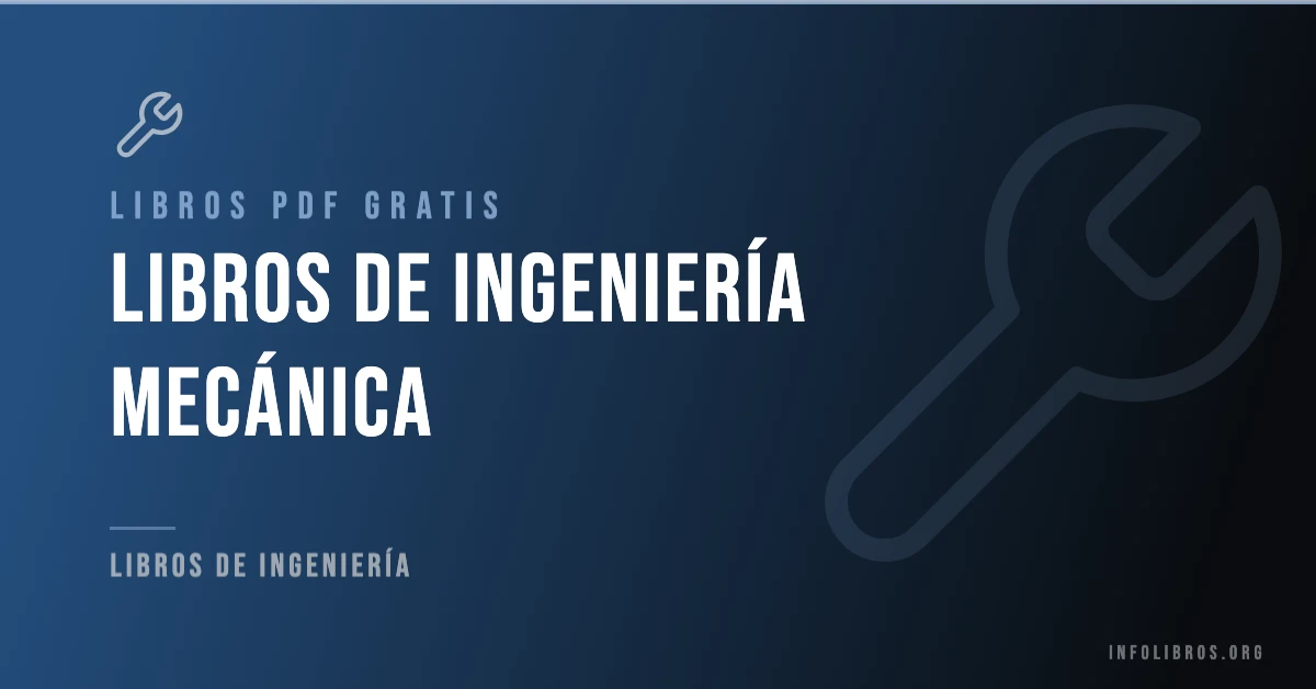 Más de 10 libros de ingeniería mecánica gratis en formato PDF.