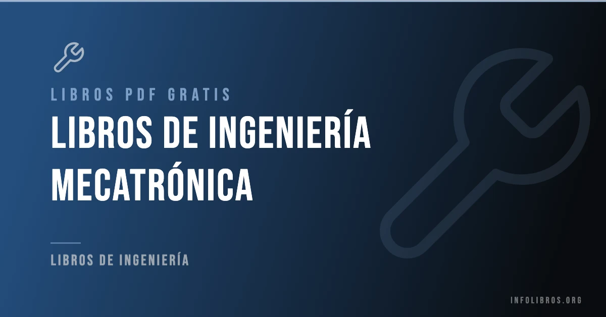 Más de 7 libros de ingeniería mecatrónica gratis en formato PDF.