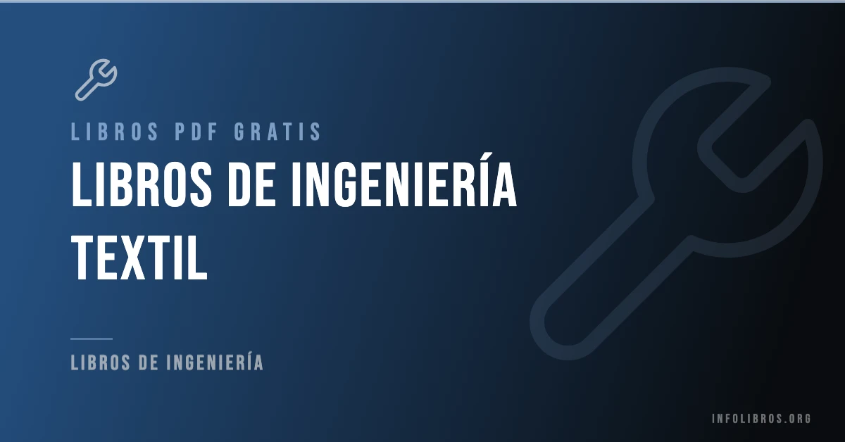 Más de 15 libros de ingeniería textil en PDF gratis.