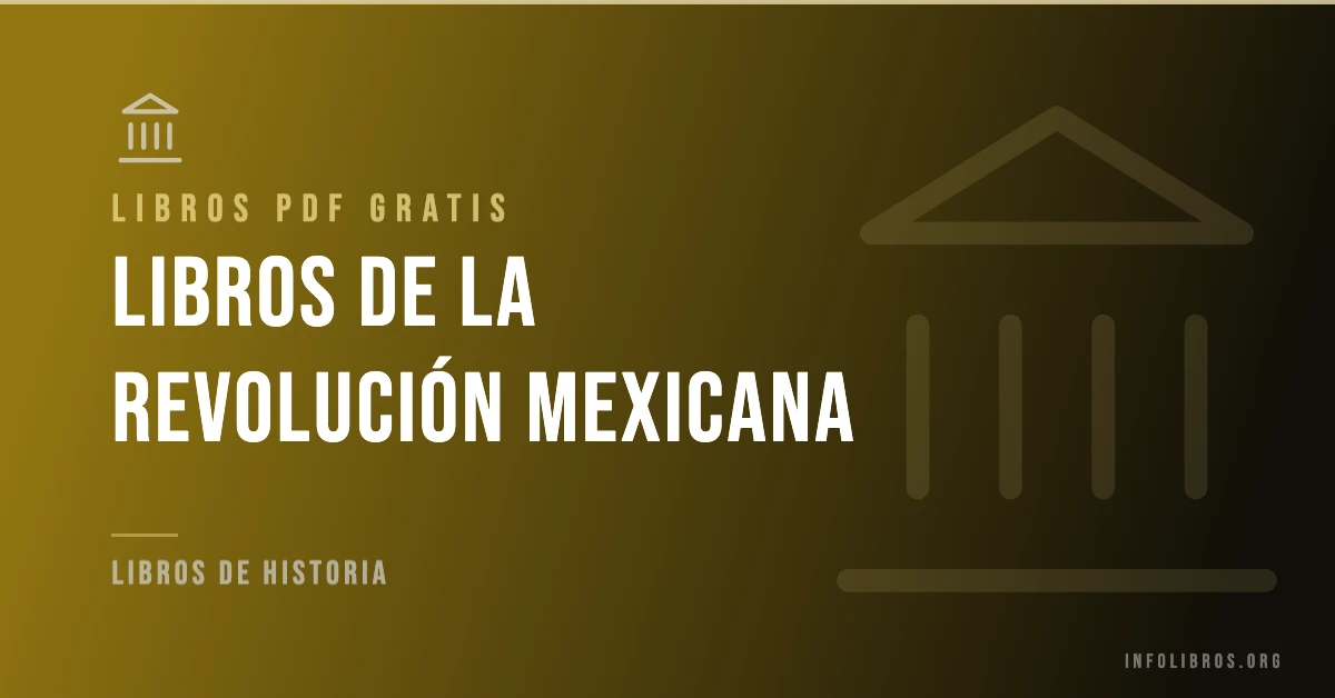Libros de la revolución mexicana disponibles gratis en PDF.