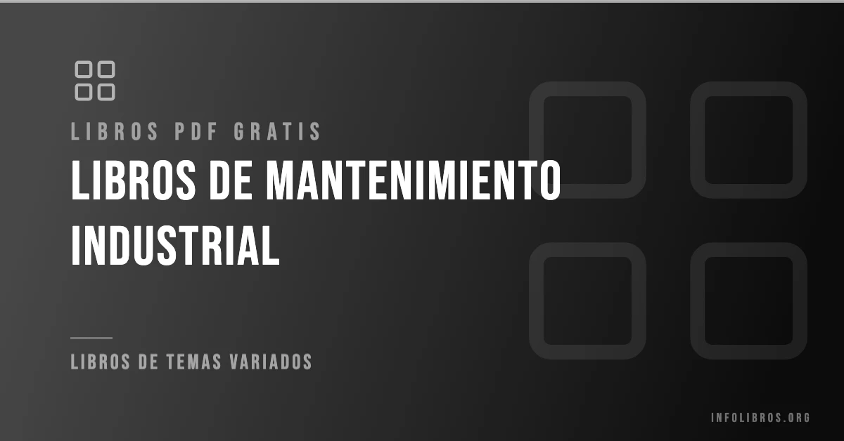 5+ libros de mantenimiento industrial en formato PDF gratis.