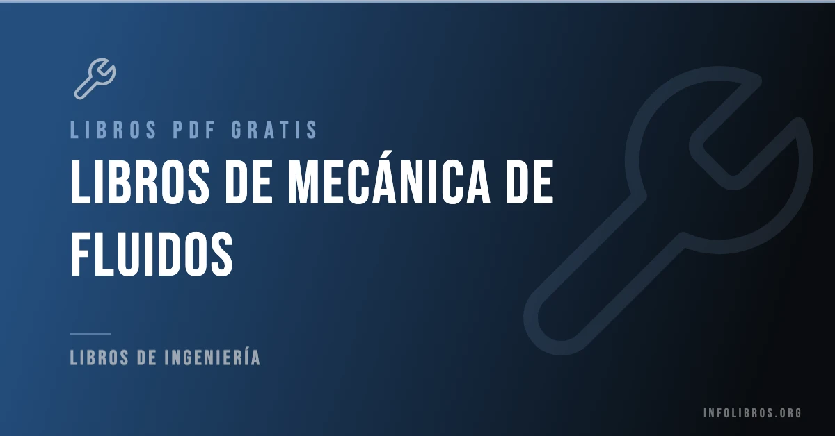 Libros de mecánica de fluidos disponibles gratis en PDF.