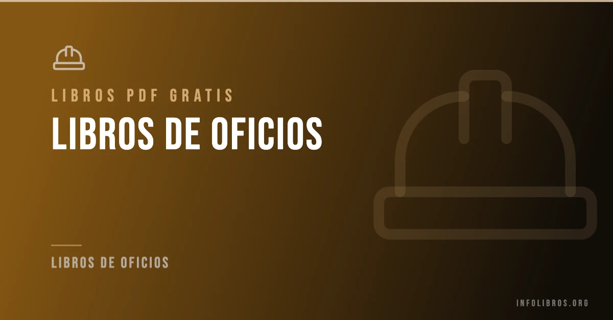 Más de 150 libros de oficios gratis en formato PDF.