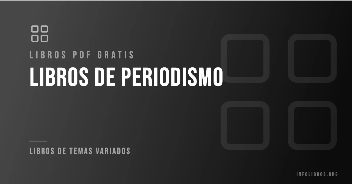 Más de 15 libros de periodismo gratis en formato PDF.