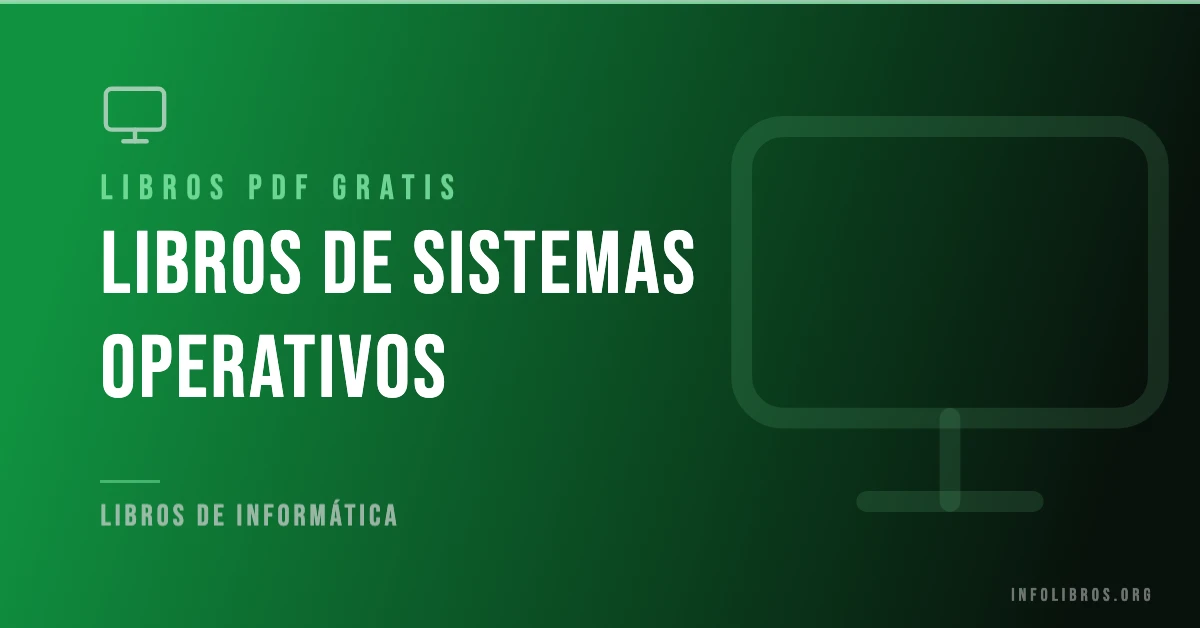Más de 20 libros de sistemas operativos en PDF gratis.