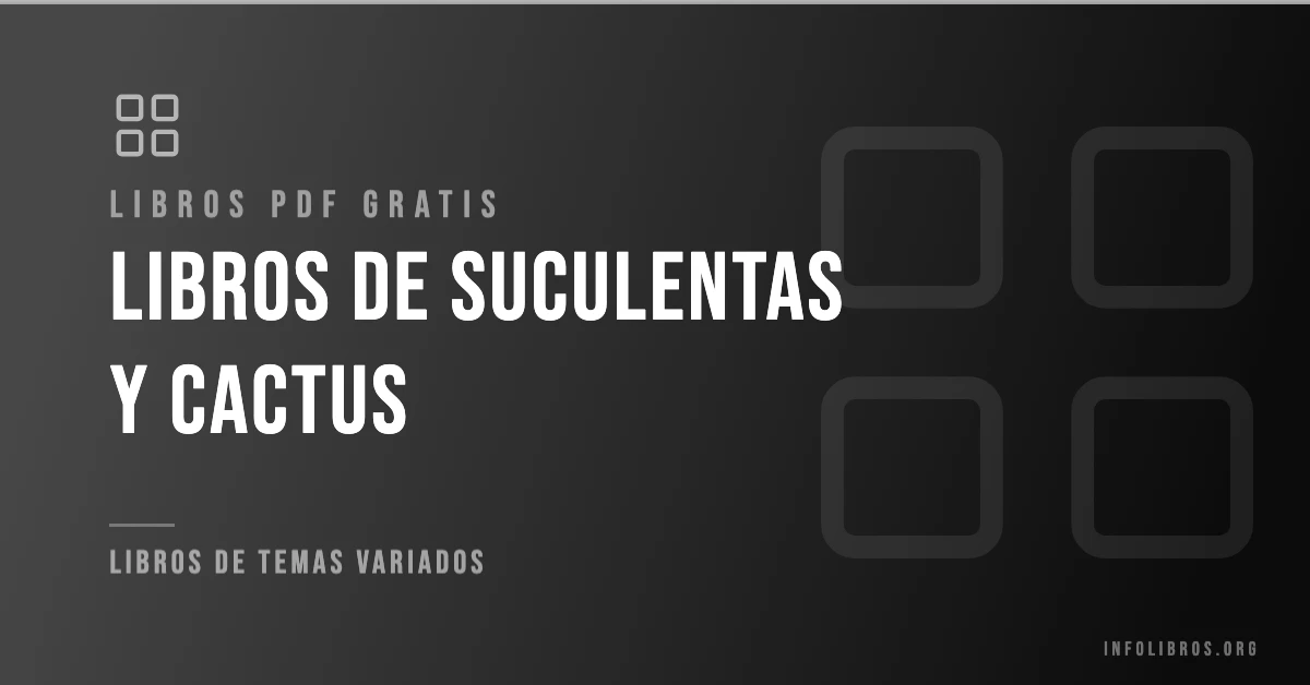 Más de 7 libros de suculentas y cactus en PDF gratis.
