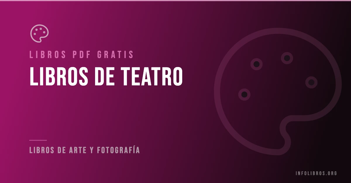 Más de 10 libros de teatro en PDF gratis.
