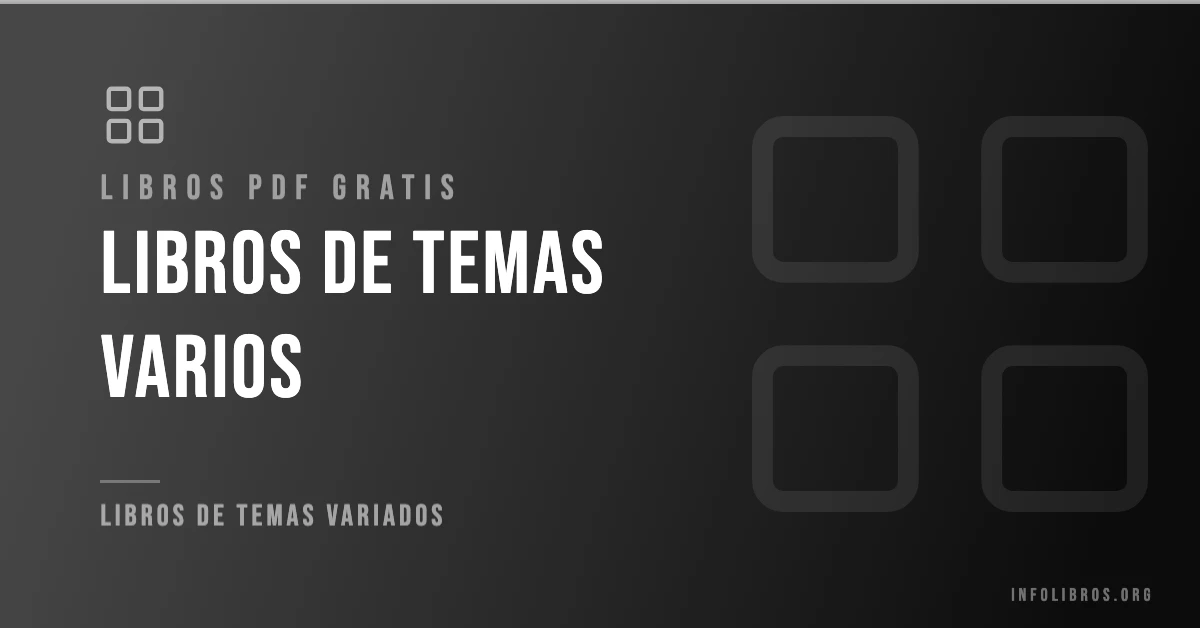 Más de 500 libros de temas varios en PDF gratis.