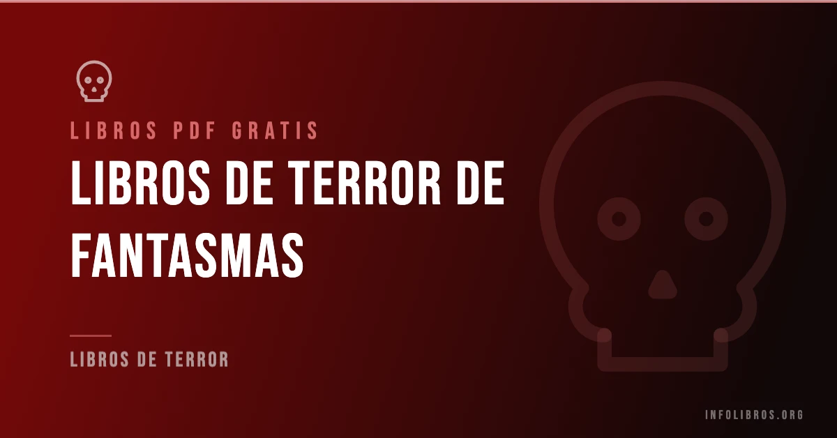 Más de 15 libros de terror de fantasmas en PDF gratis.