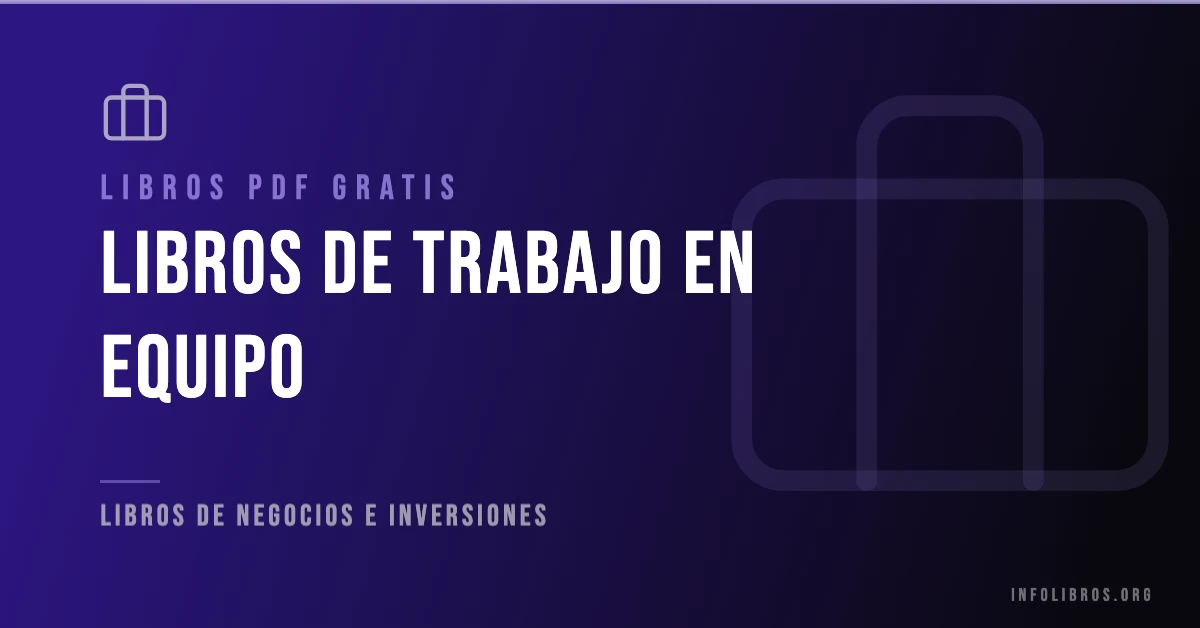 Libros sobre trabajo en equipo disponibles gratis en PDF.