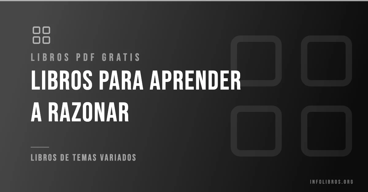 Libros para aprender a razonar disponibles gratis en PDF.