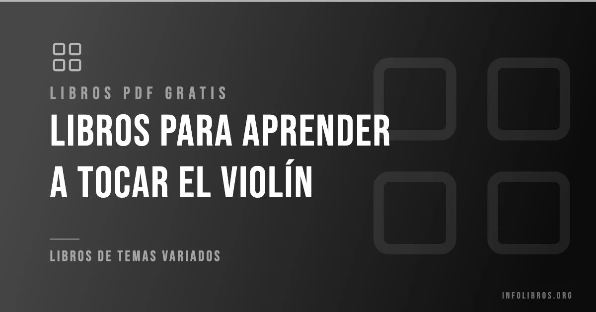 Más de 10 libros y guías para aprender a tocar el violín gratis en formato PDF.