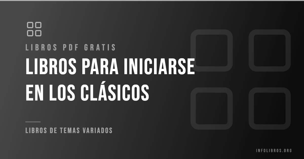 Más de 15 libros para iniciarse en los clásicos gratis en formato PDF.
