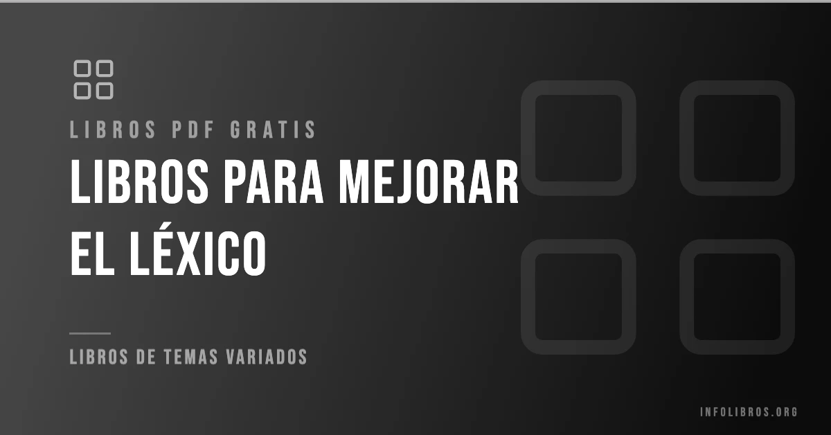 Más de 5 guías y ejercicios para mejorar el léxico en PDF gratis.