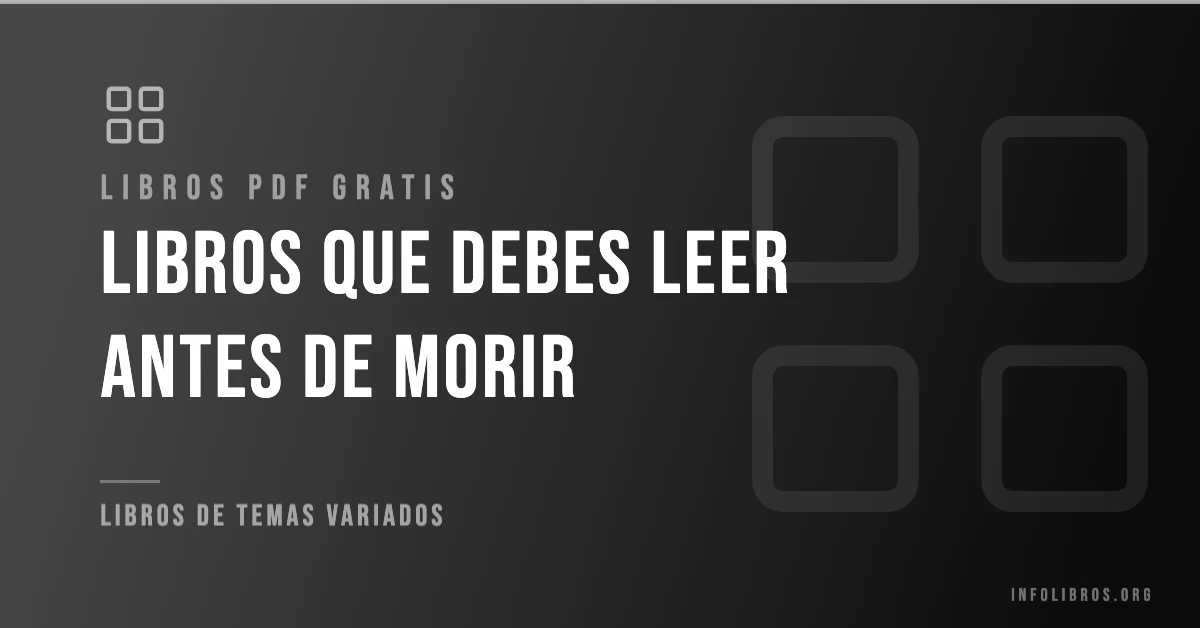 Libros que debes leer antes de morir disponibles gratis en PDF.