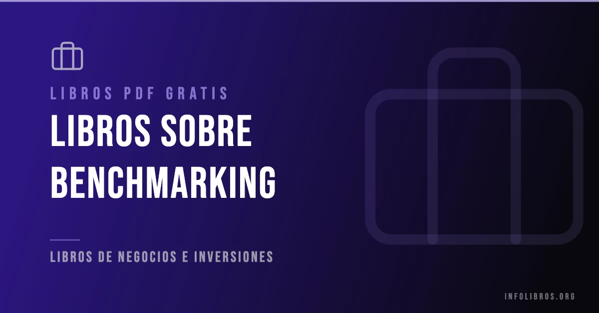 Más de 20 libros sobre benchmarking en PDF gratis.