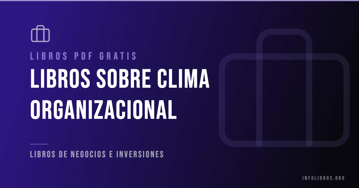 Libros sobre clima organizacional disponibles gratis en PDF.