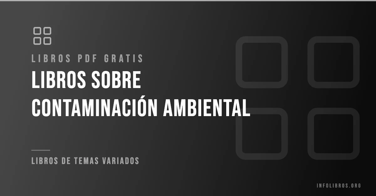 Libros de contaminación ambiental disponibles gratis en PDF.