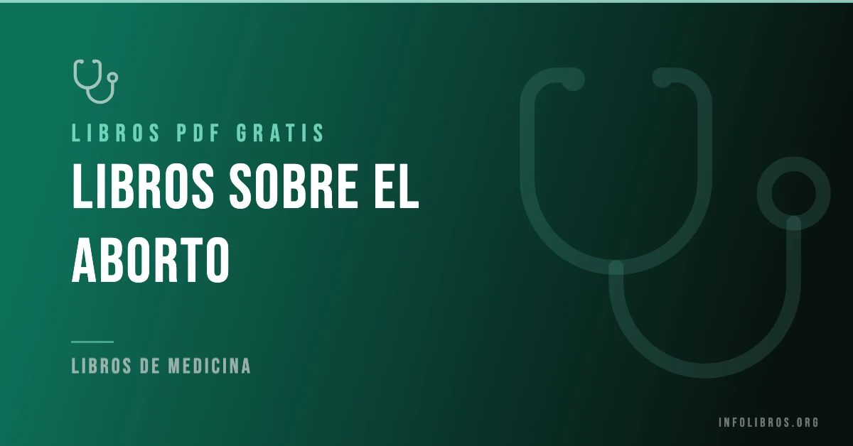 Más de 15 libros sobre el aborto gratis en formato PDF.