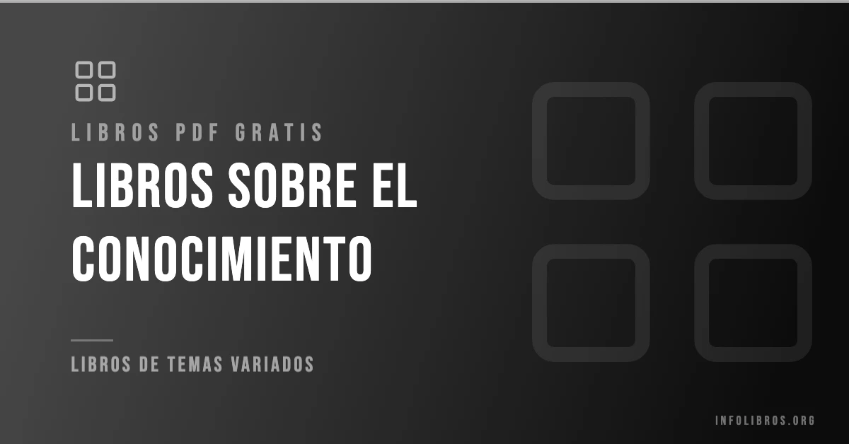 Más de 5 libros que hablan sobre el conocimiento en PDF gratis.