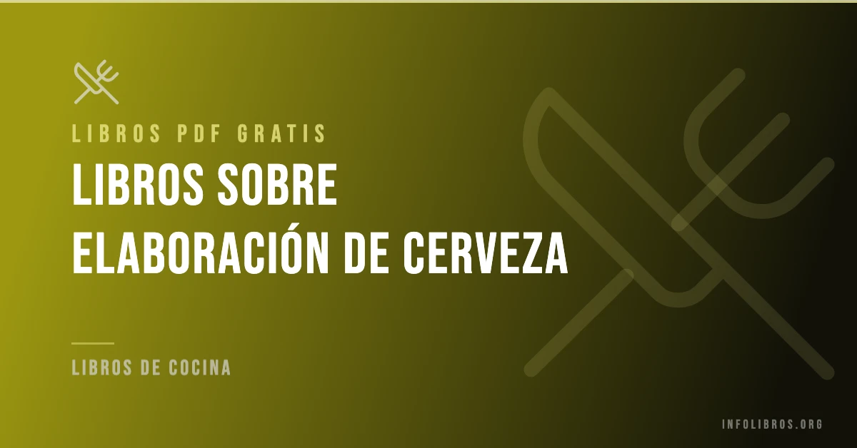 7+ libros sobre elaboración de cerveza en formato PDF gratis.