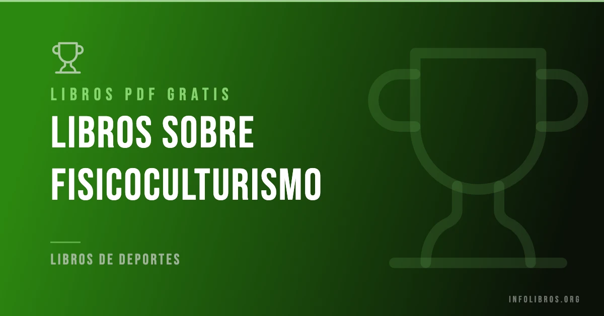 Más de 7 guías y materiales sobre fisicoculturismo en PDF gratis.