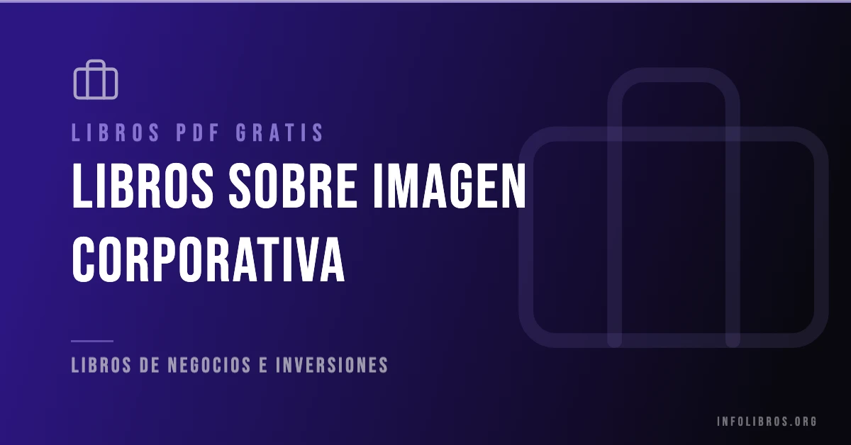 Libros sobre imagen corporativa disponibles gratis en PDF.