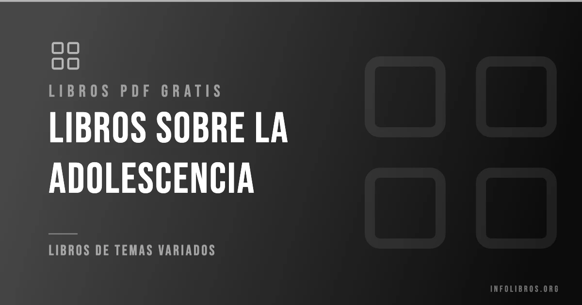 Más de 15 libros sobre la adolescencia en PDF gratis.