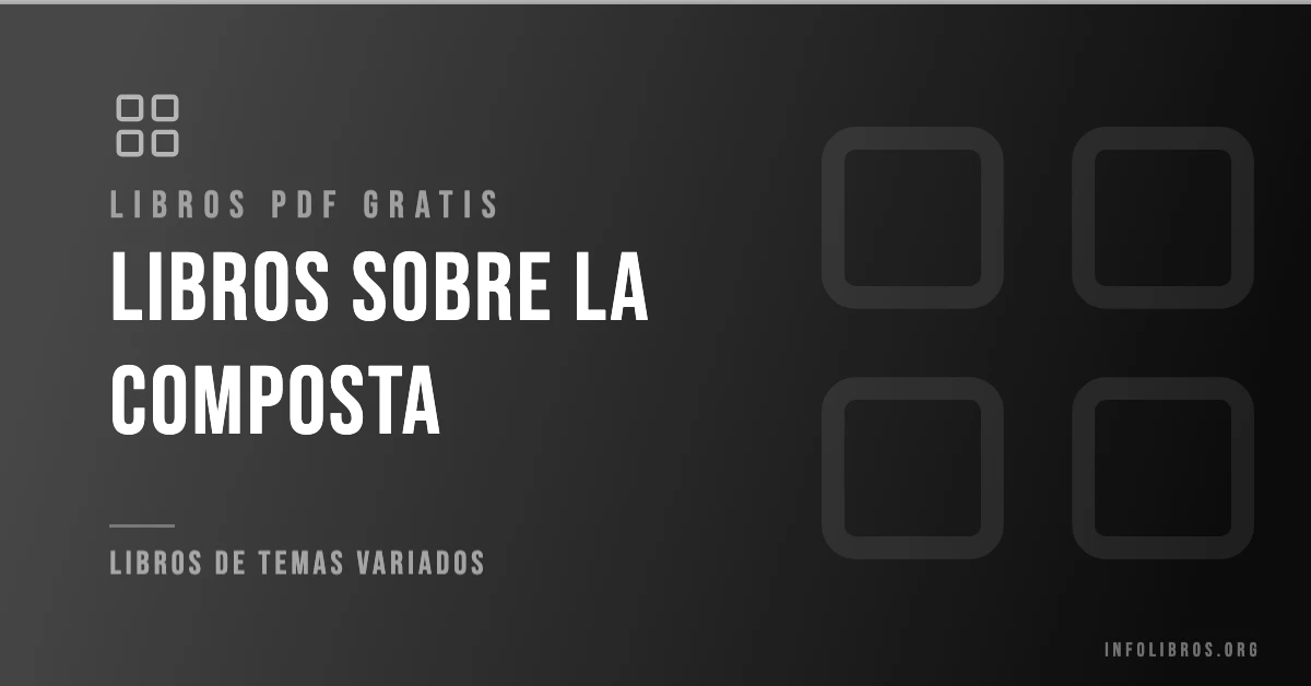 Libros sobre la composta disponibles gratis en PDF.