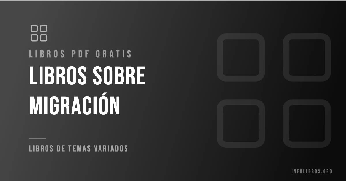 Más de 20 libros de migración en PDF gratis.