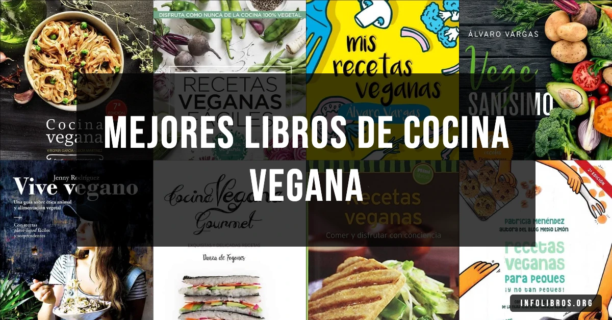 10 libros de cocina vegana recomendados para amantes de la alimentación saludable.