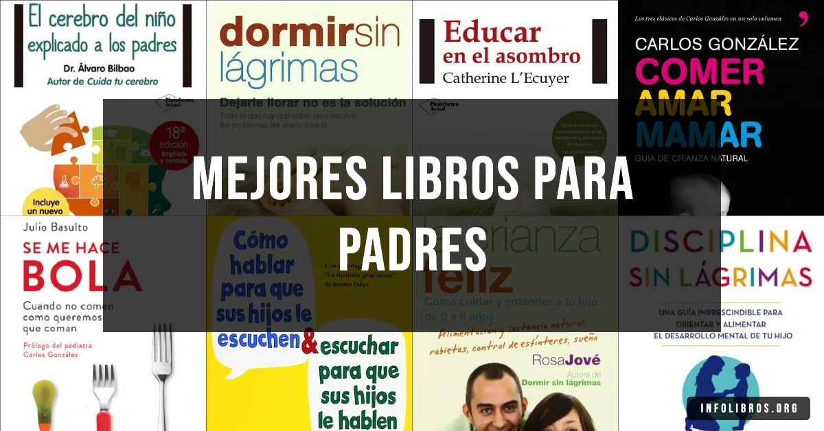 10 libros para padres recomendados sobre crianza y educación.