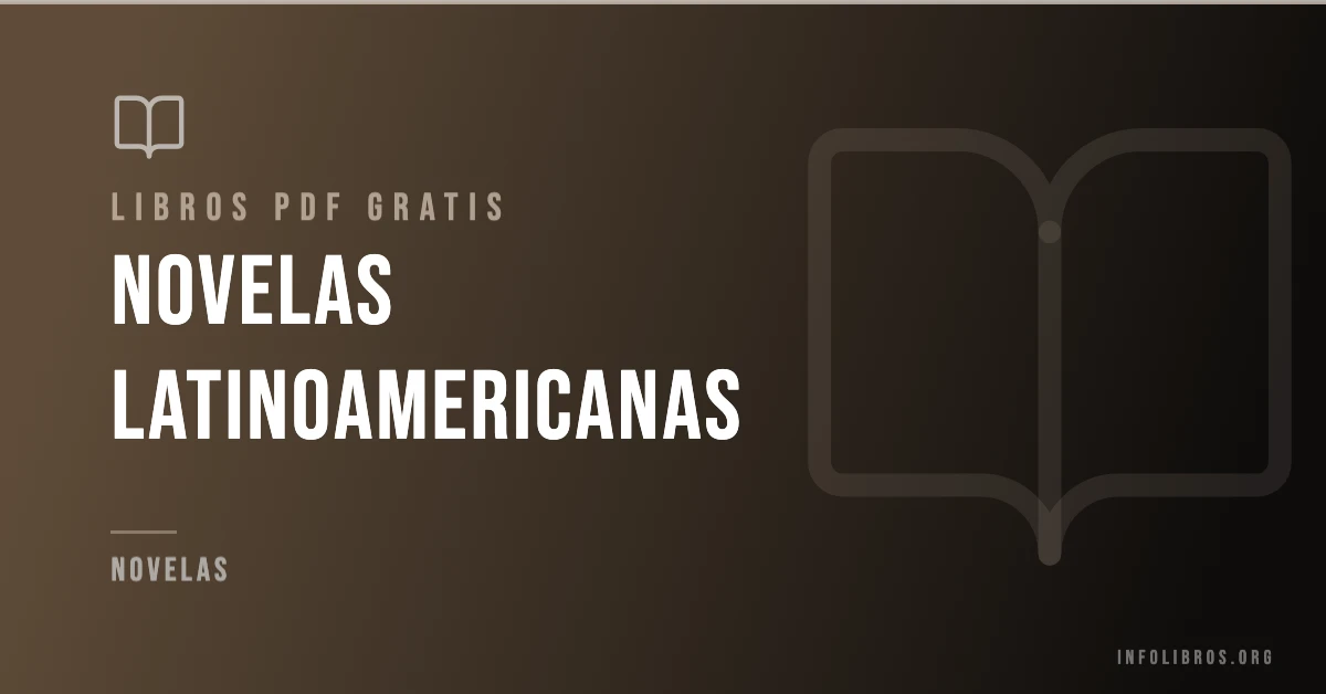 Más de 7 novelas latinoamericanas en PDF gratis.