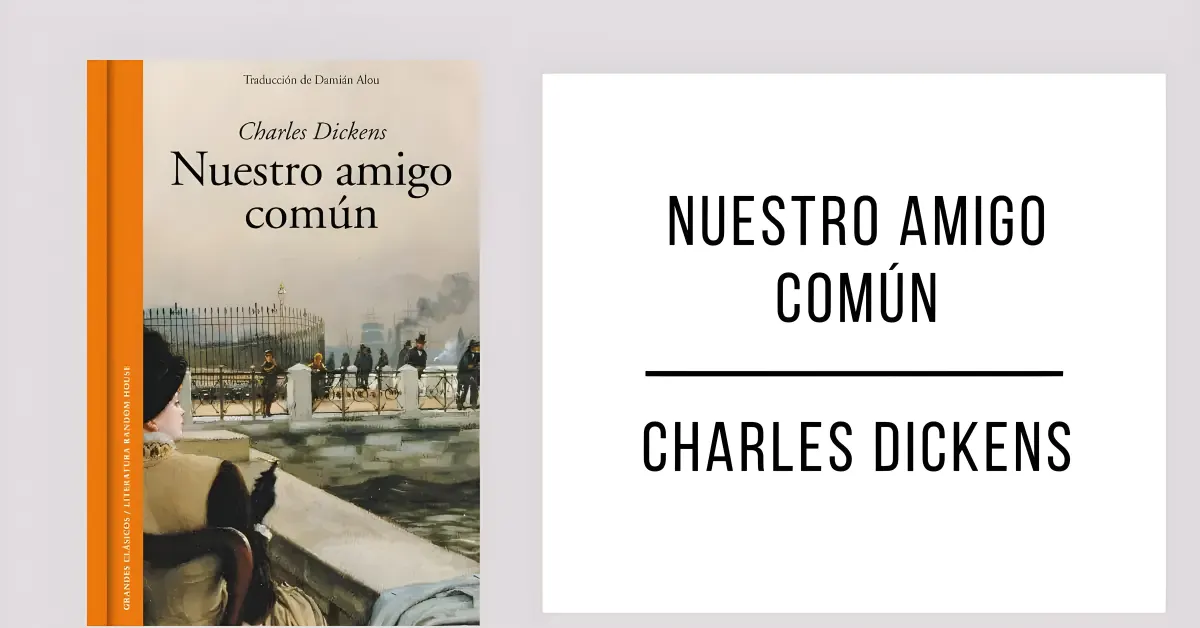 Nuestro Común Amigo de Charles Dickens en formato PDF para leer gratis.