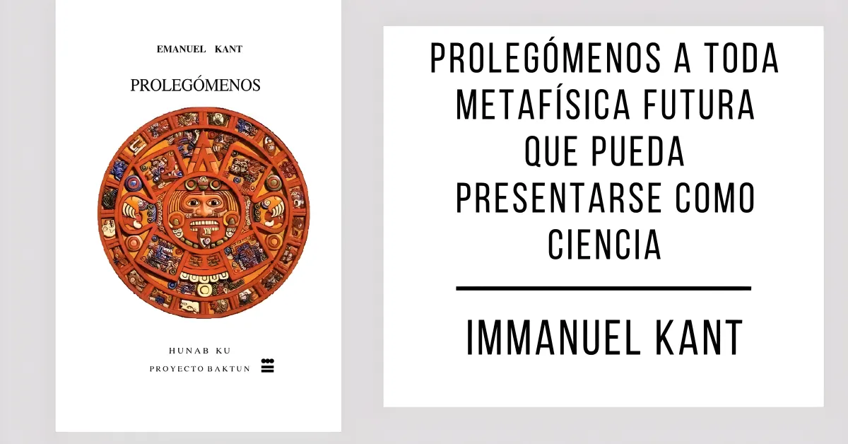 Prolegómenos a toda Metafísica Futura que Pueda Presentarse como Ciencia de Immanuel Kant en formato PDF gratuito.