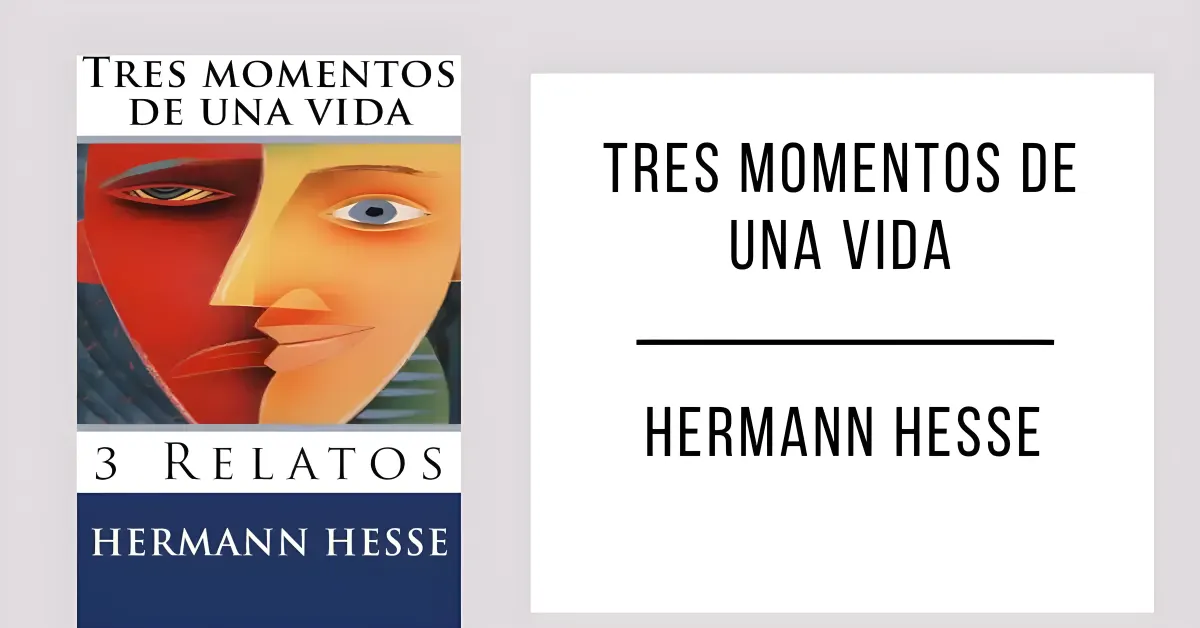 Tres Momentos de una Vida de Hermann Hesse en formato PDF gratuito.