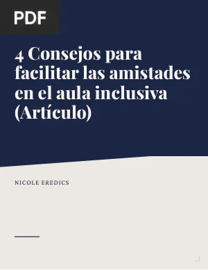 4 Consejos para facilitar las amistades en el aula inclusiva (Artículo)