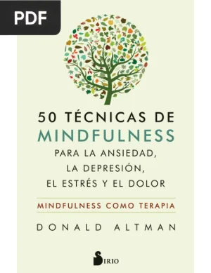 50 Técnicas de Mindfulness para Vencer la Ansiedad, la Depresión, el Estrés y el Dolor